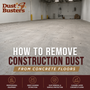 Read more about the article Remove Construction Dust From Concrete Floors | Dust Buster’s NJ